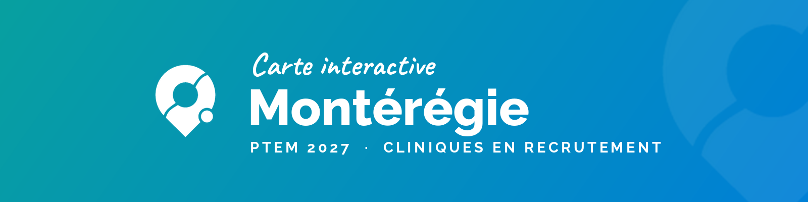 Bannière Trouve ta clinique — carte interactive des cliniques en recrutement en Montérégie